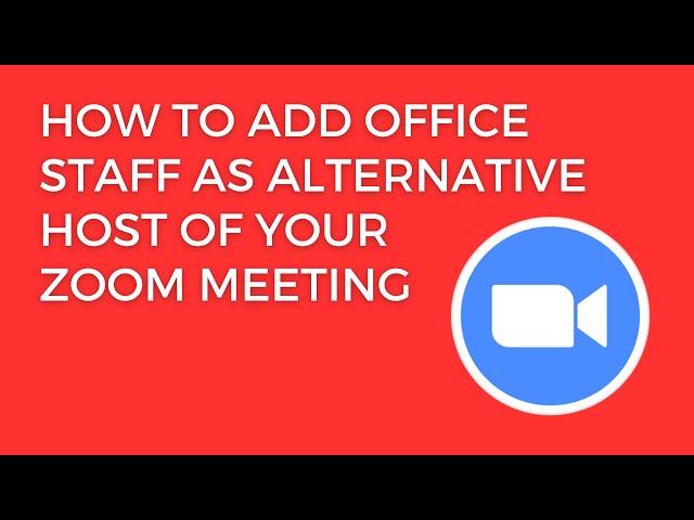 How to Add Office Staff as Alternative Host of Your Zoom Meeting