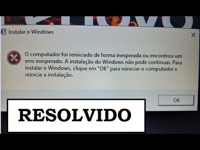 O computador foi reiniciado de forma inesperada ou encontrou um erro inesperado. A instalação do ...