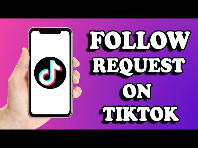 How to Find Follow Requests in TikTok