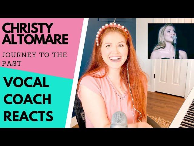 Vocal coach reacts to CHRISTY ALTOMARE singing "Journey to the past" from Anastasia Broadway