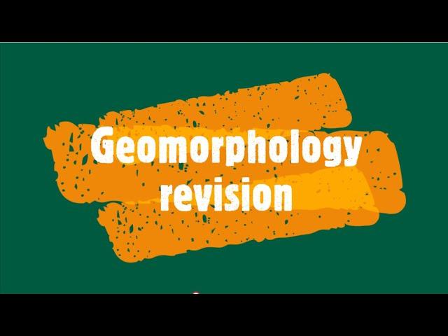 Gr 12: Geomorphology revision