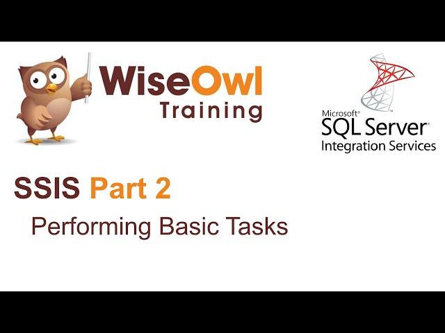 SQL Server Integration Services (SSIS) Part 2 - Performing Basic Tasks