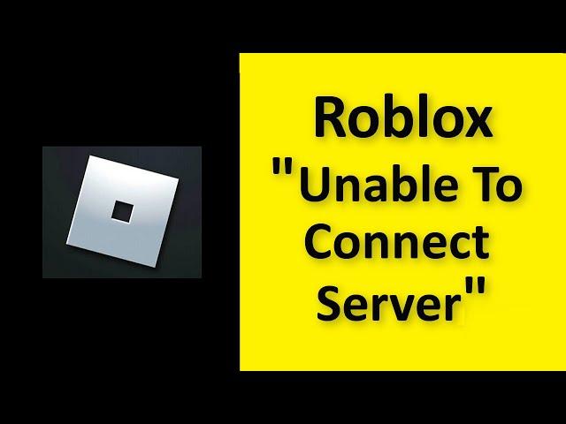 Roblox - Unable To Connect Server.  Please Check Your Internet Connection - Fix - Windows 11/10/8/7