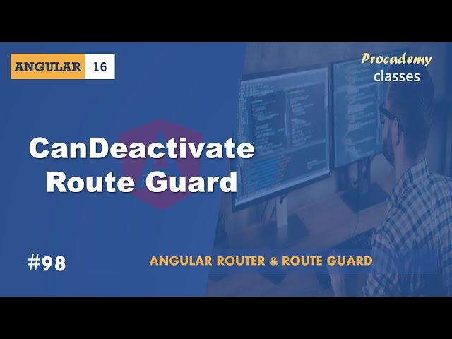 #98 CanDeactivate Route Guard | Angular Router & Route Guards | A Complete Angular Course