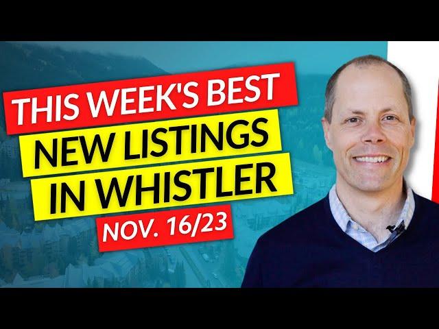  Inside The Best 3 Whistler Real Estate Listings This Week | November 16th, 2023