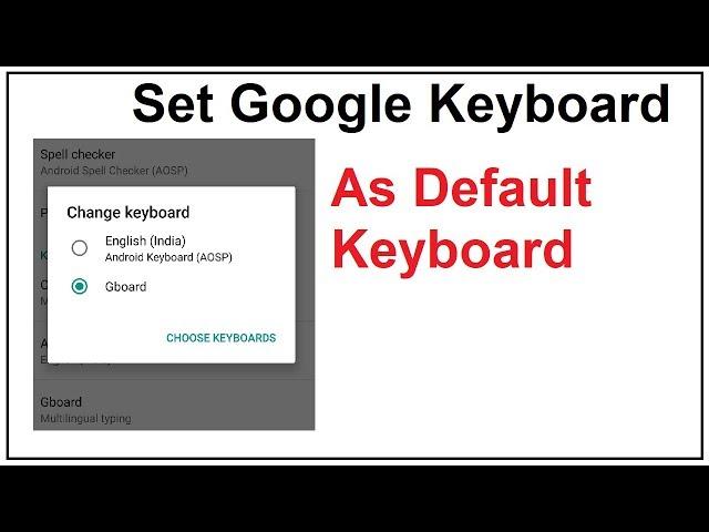 how to set google keyboard as default keyboard in Android mobiles