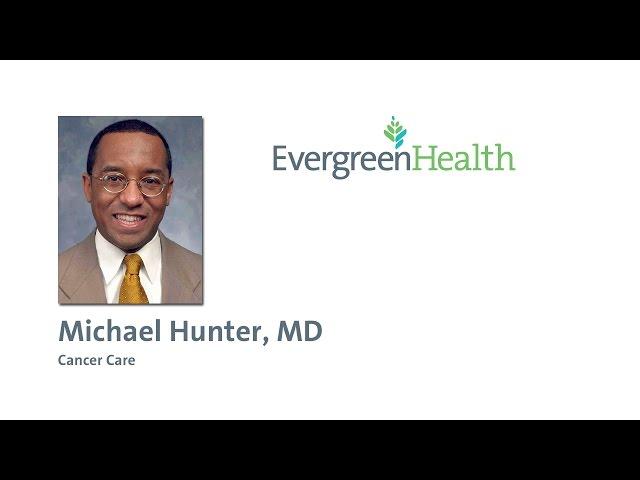 Michael A Hunter, MD - EvergreenHealth Radiation Oncology.wmv