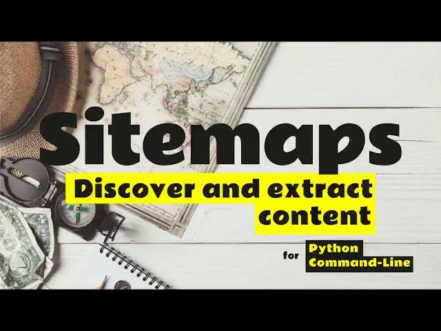 Use XML sitemaps to scrape news articles & blog posts from a website - Python Tutorial