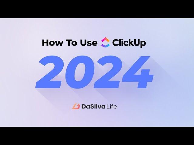 How to Use ClickUp in 2024 | ClickUp 3.0 updates, new features and use cases