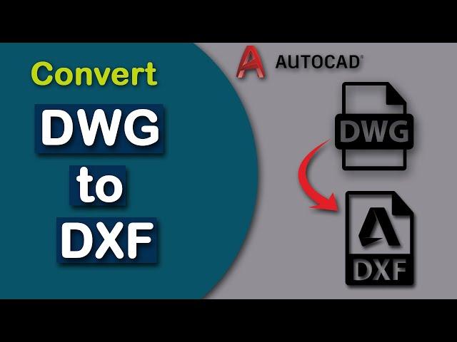 How to Convert DWG Files to DXF Files in AutoCAD 2022