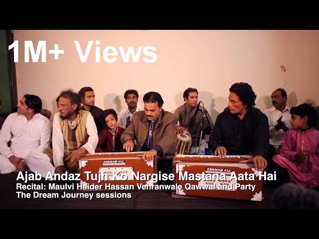 Ajab Andaz Tujh Ko Nargis e Mastana Ata Hai - Maulvi Haider Hassan Vehranwale Qawwal