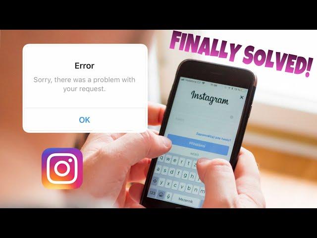 2019 Instagram Error "Sorry, there was a problem with your request" FINALLY FIXED!