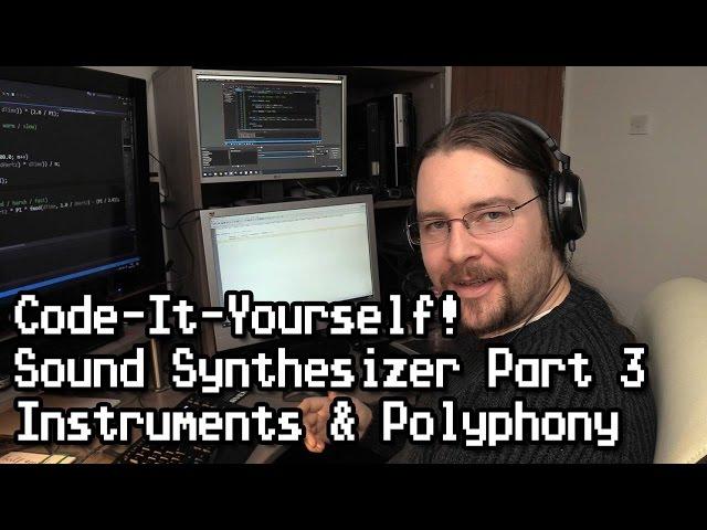 Code-It-Yourself! Sound Synthesizer #3 - Instruments & Polyphony