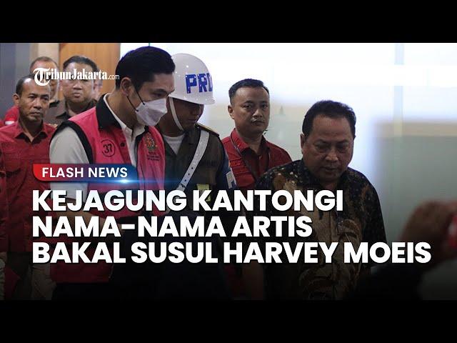 Kejagung Kantongi Nama-nama Artis Terkenal Bakal Susul Harvey Moeis Jadi Tersangka Korupsi PT Timah