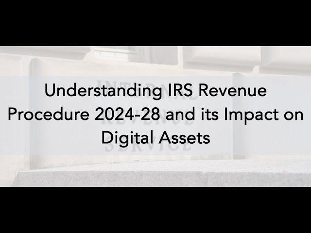 WSBA Webinar - Understanding IRS Revenue Procedure Proc 2024-28 and its Impact on Digital Assets