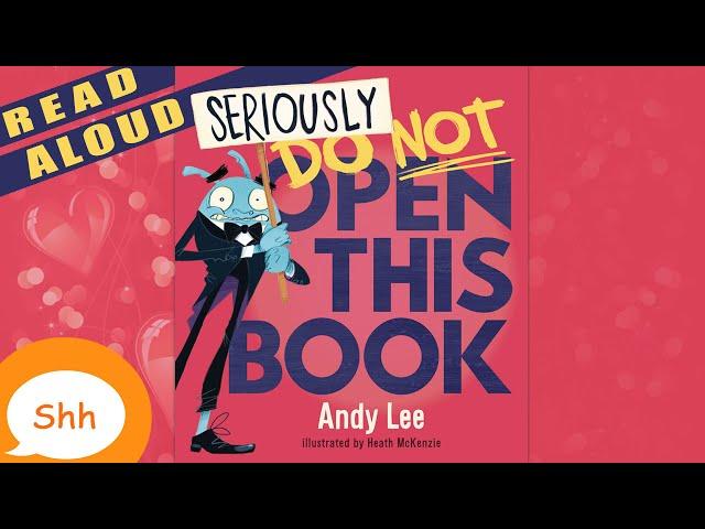 Children's Books Read Aloud - Seriously Do Not Open This Book. Andy Lee