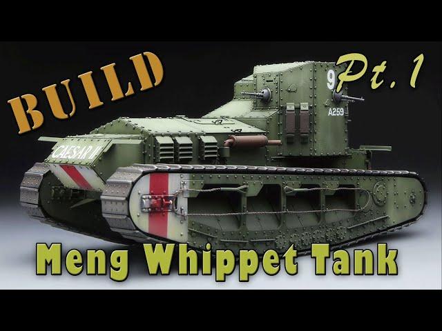 Meng Whippet WW1 Tank Model Build Pt1