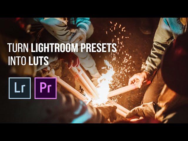 How to turn your Lightroom Presets into LUTS!