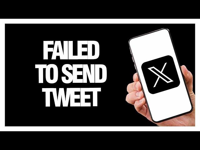 How To Fix X Twitter App Failed To Send Tweet | Final Solution