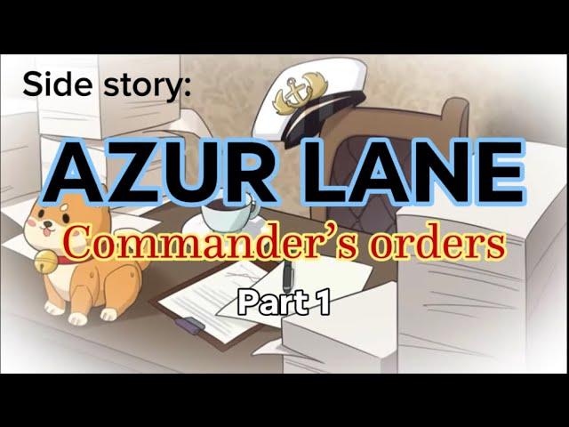 Azur Lane Side story: Commander’s orders Part 1