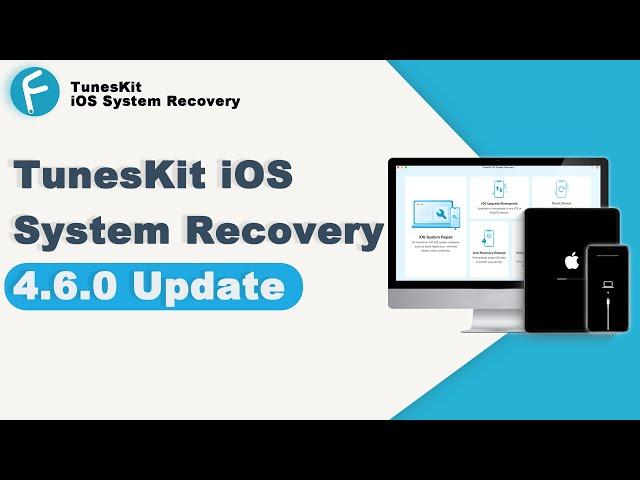 TunesKit iOS System Recovery 4.6.0 Update