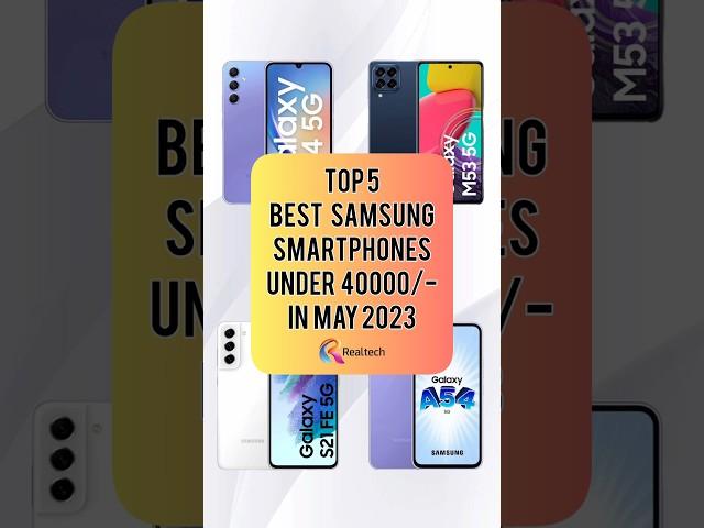 TOP 5 Best Samsung Smartphones Under 40000/- In May 2023 | Realtech