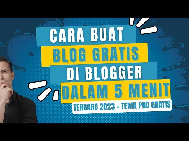 Cara Membuat Website Blog Gratis di Blogger.com Terbaru 2024