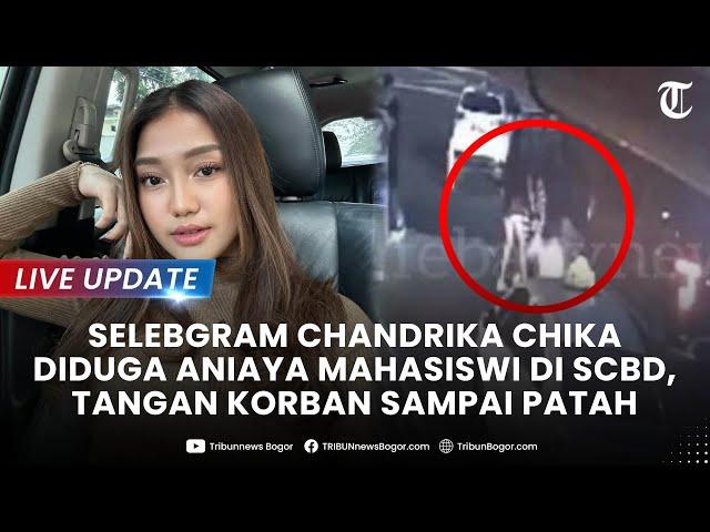 LIVE UPDATE: VIRAL SELEBGRAM Chandrika Chika Diduga Aniaya Wanita di SCBD, Pemicunya Sepele