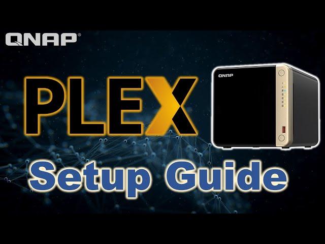 QNAP TS-464 NAS | FIRST Time PLEX Setup Guide