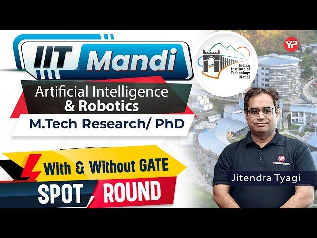 IIT Mandi Spot round | With & without GATE | AI & Robotics | MTech Research & PhD Admissions 2024