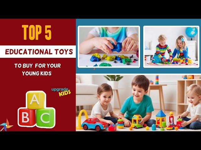 Top 5 Educational Toys To Buy For Your Young Kids | 2024 |