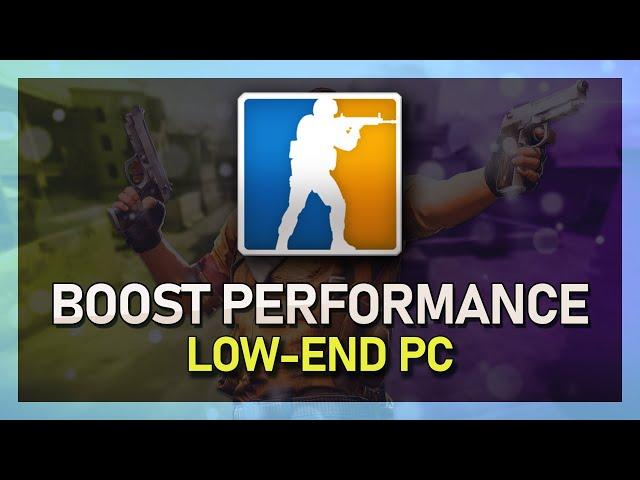 CSGO FPS Boost - Low-End PC Performance Increase Guide