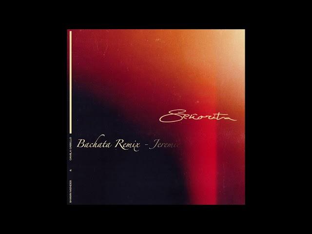 Shawn Mendes, Camila Cabello - Señorita [Bachata Remix] dj jeremie