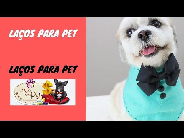 Laços Para Pet - Como Fazer Laços Para Pet