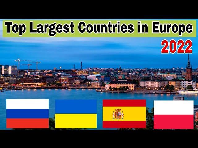 Top 10 Largest Countries in Europe 2022