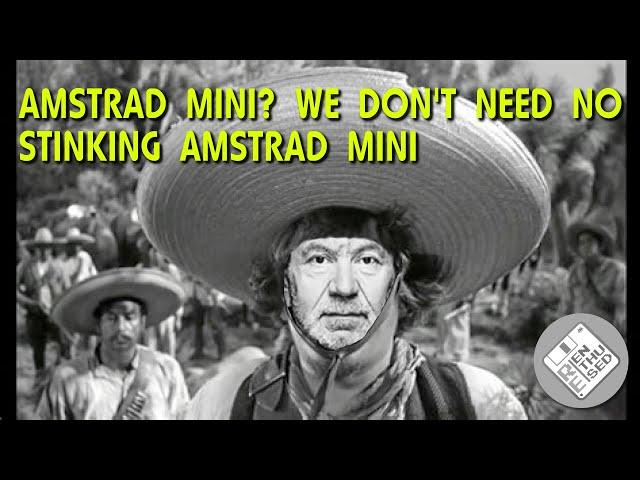 Amstrad Mini? we don't need no stinking Amstrad Mini