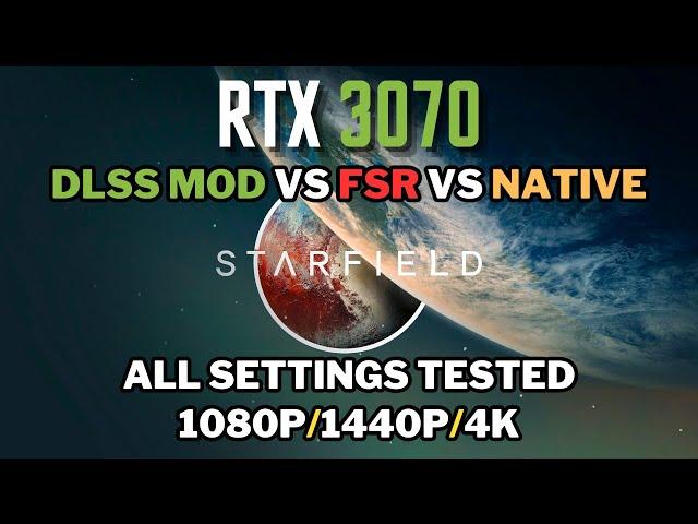 Starfield | RTX 3070 | DLSS MOD vs FSR2 vs NATIVE | All Settings Tested 1080p/1440p/4K