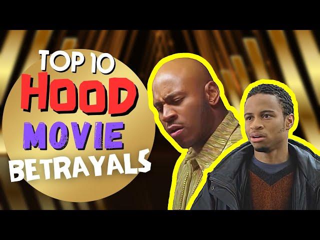 TOP 10 HOOD MOVIE BETRAYALS | PRIMM'S HOOD CINEMA