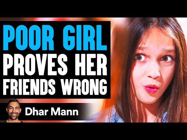 POOR GIRL Proves Her FRIENDS WRONG, What Happens Is Shocking | Dhar Mann