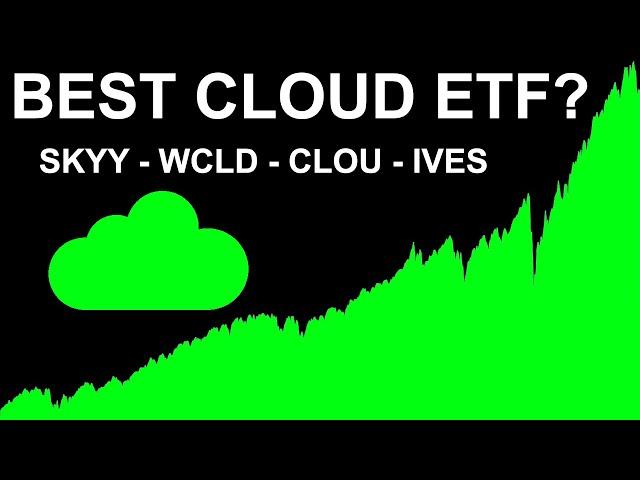 Best Cloud Computing ETF? - SKYY - WCLD - CLOU - IVES