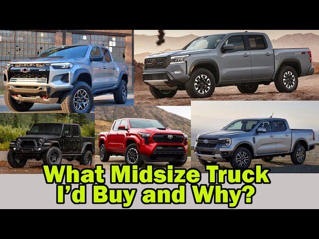 What Mid Size Truck I Would Buy In 2024 And Why-My Opinion!