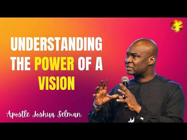 UNDERSTANDING THE POWER OF A VISION ||Apostle Joshua Selman