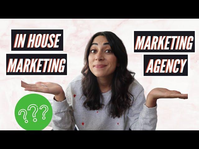 WORKING IN MARKETING - MARKETING AGENCY vs IN-HOUSE MARKETING TEAM / Differences and how to choose