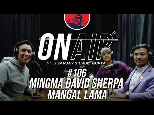 On Air With Sanjay #106 - Mingma David Sherpa and Mangal Lama