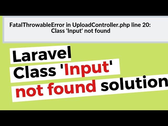 Laravel class ' input' not found Solution
