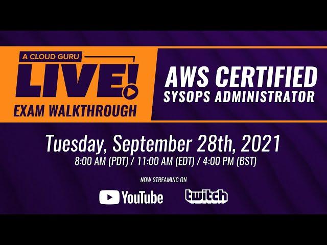 A Cloud Guru Live:  AWS Exam Question Walkthrough (Certified SysOps Administrator - Associate)