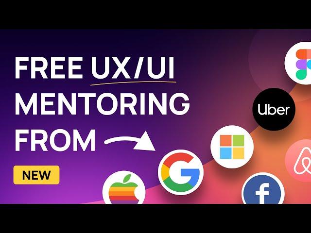 Free 1:1 UX/UI Design Mentorship from Google, Microsoft, Apple, Figma & More!