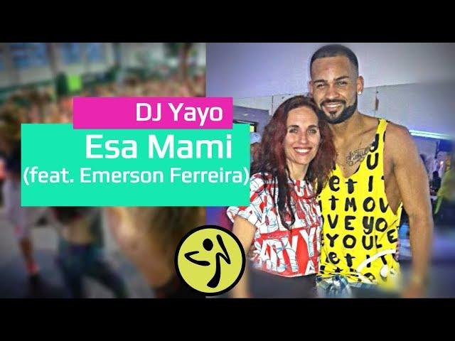 Dj Yayo - Esa Mami - Coreografia de Zumba en vivo! feat. Emerson Ferreira