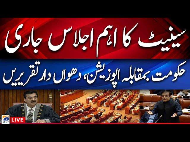 Live | SENATE KA IJLAS | Govt vs Opposition | PTI vs PML-N  | Geo News