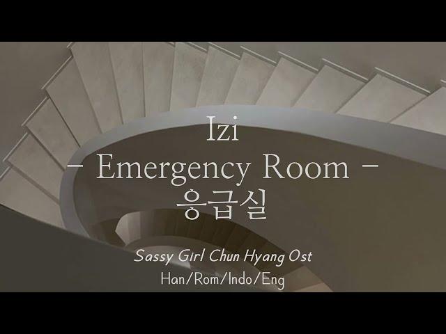 Izi - Emergency Room [응급실] | Han/Rom/Indo/Eng Lyrics | Sassy Girl Chun Hyang ost